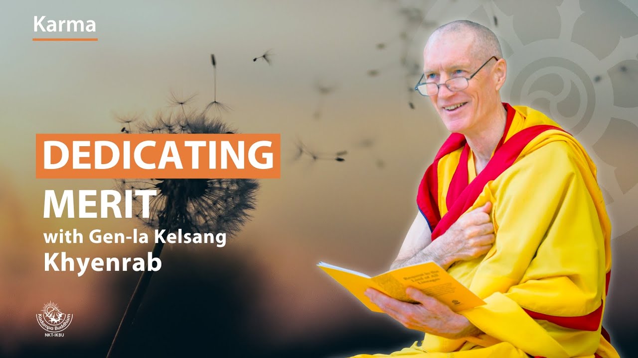 Dedicating merit - Gen-la Kelsang Khyenrab