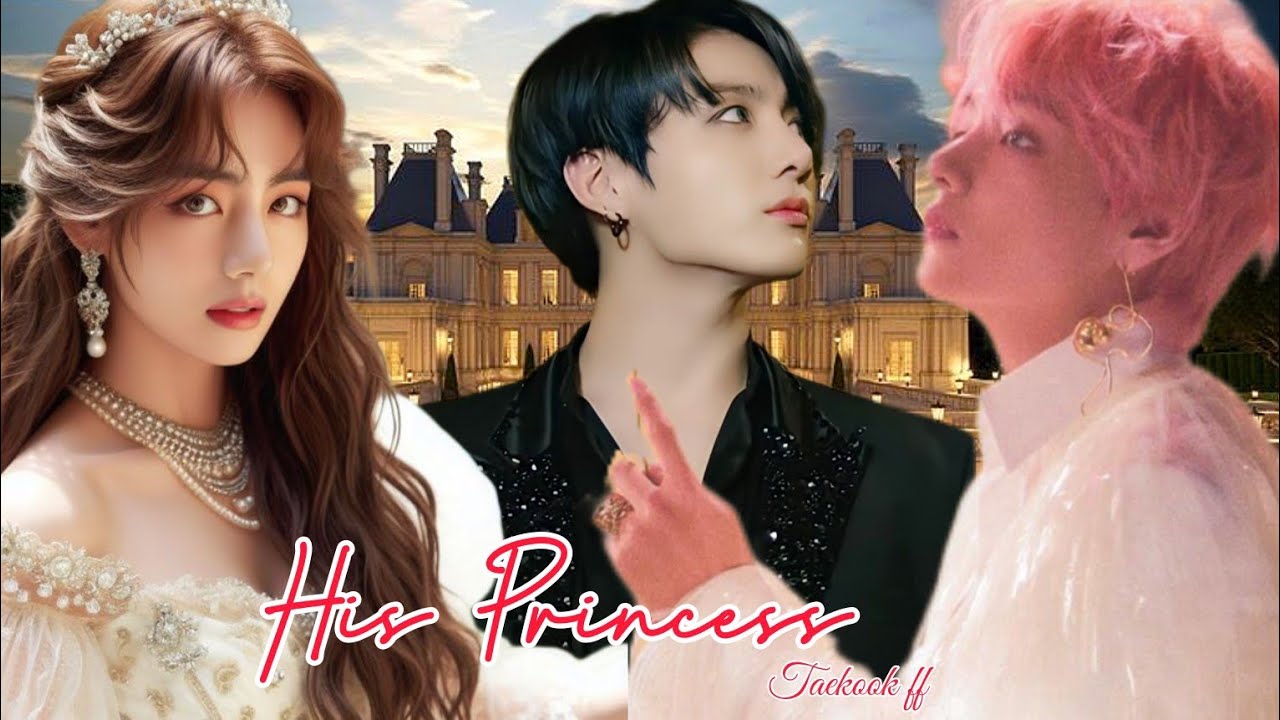 His Princess || ep : 2 || taekook ff || top kook