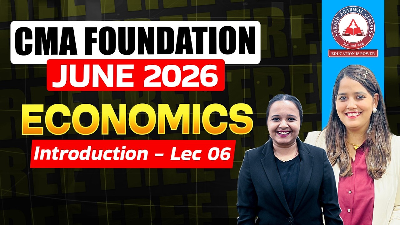 CMA Foundation Free Lectures | Economics Lec 6 | June 26 & Dec 26