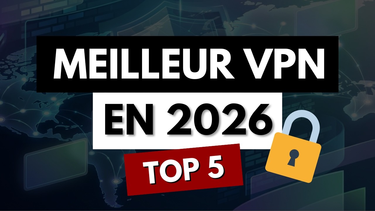 Meilleur VPN 2026 🏆 Top 5 & Comparatif Complet