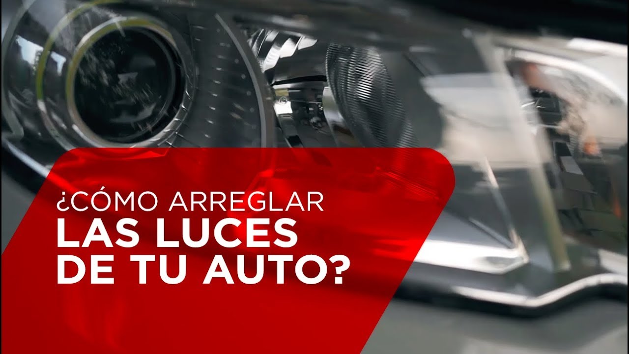 &iquest;C&oacute;mo arreglar las luces de tu auto?