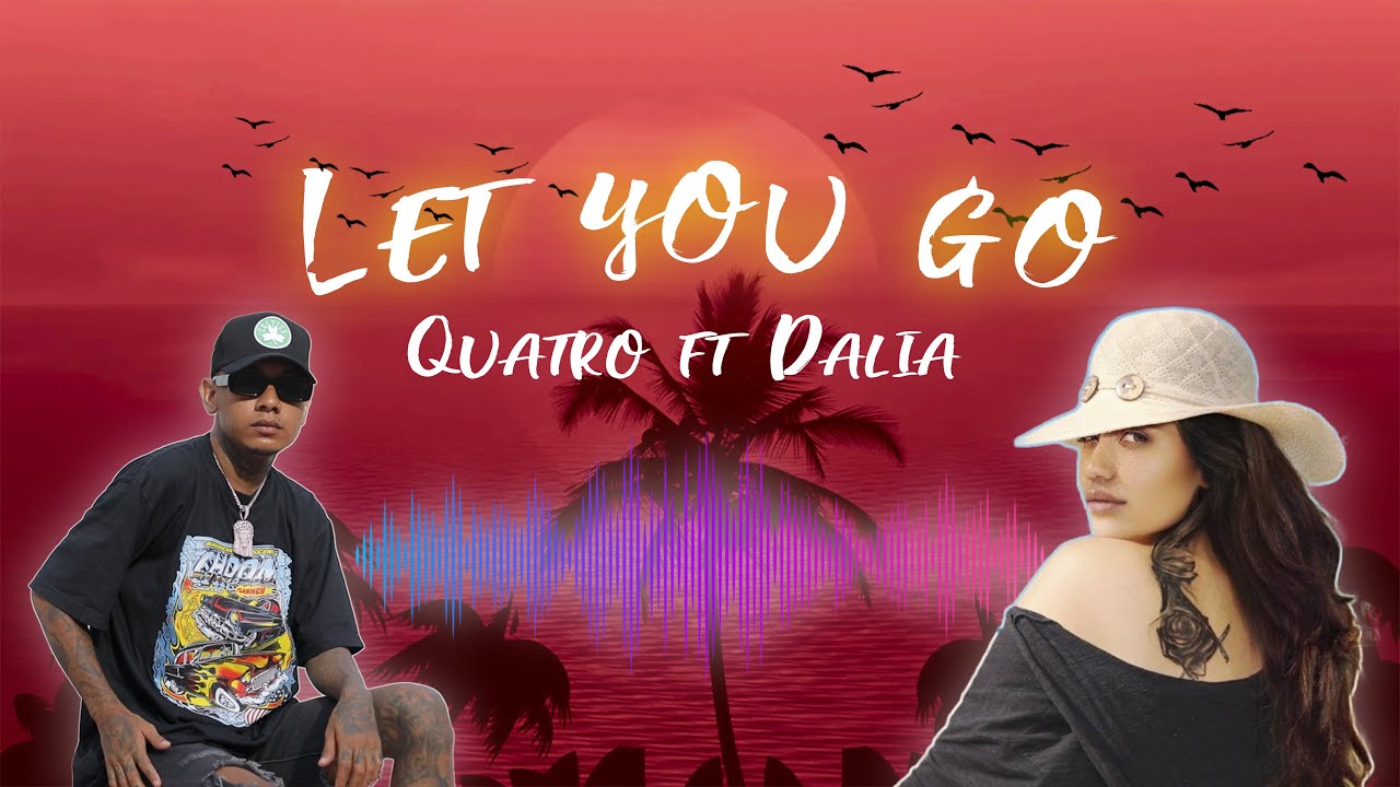 LET YOU GO - DALIA ft QUATRO (Official Video)