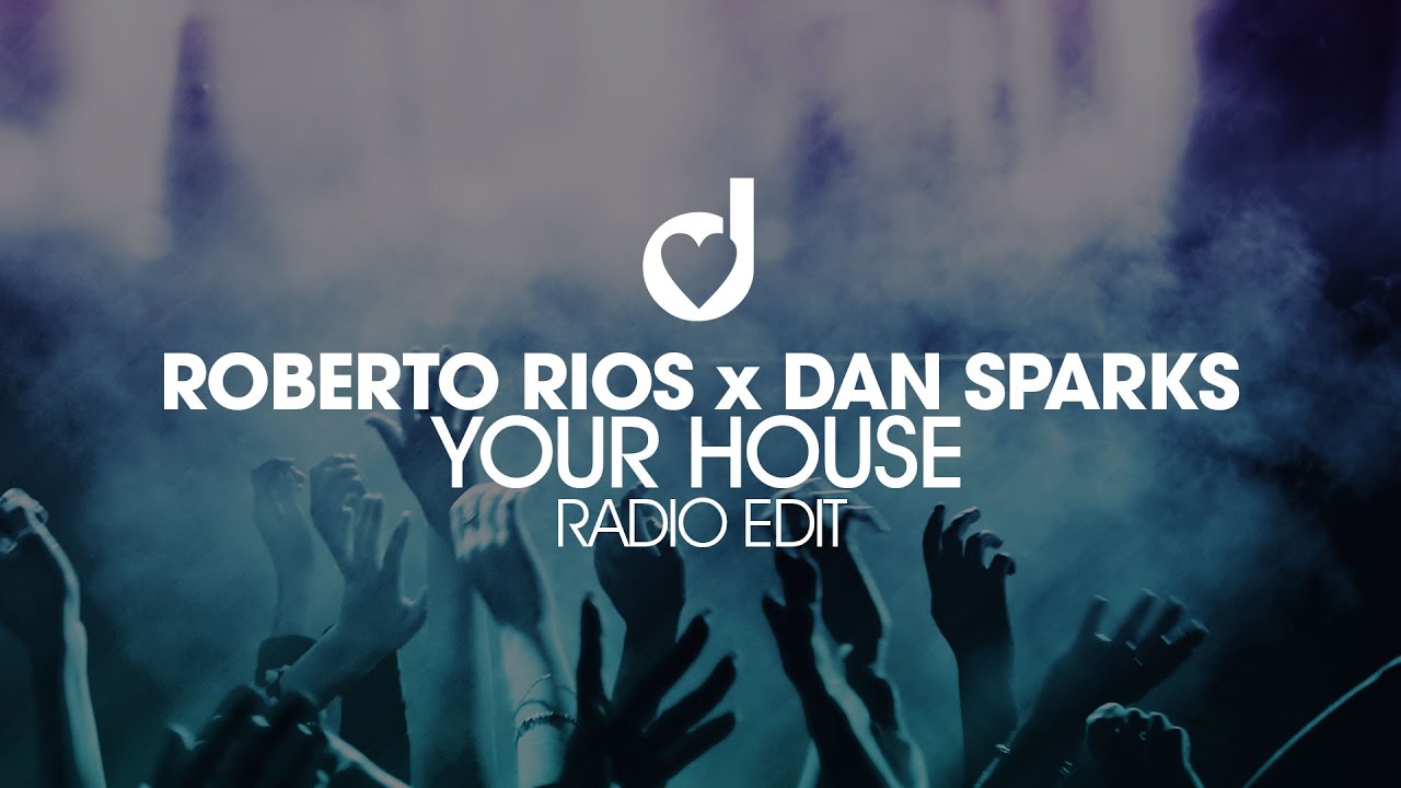 Roberto Rios x Dan Sparks &ndash; Your House