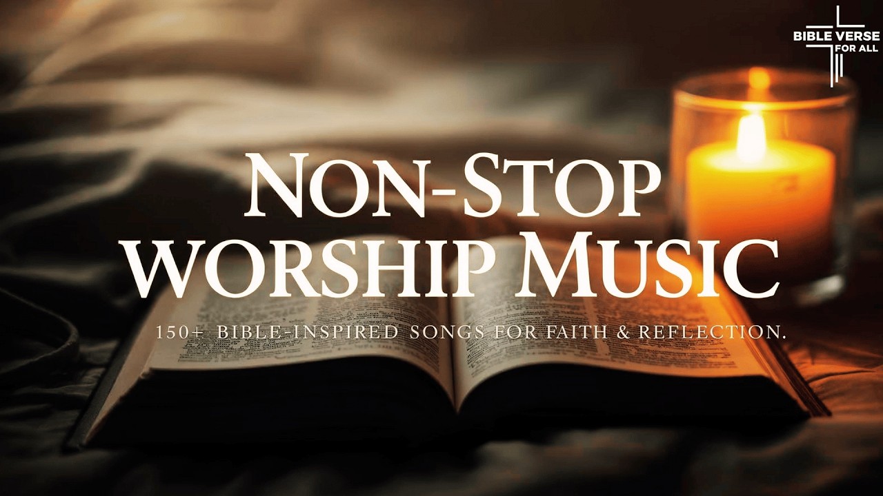 Non-Stop Worship Music | 150+ Bible-Inspired Songs for Faith & Reflection