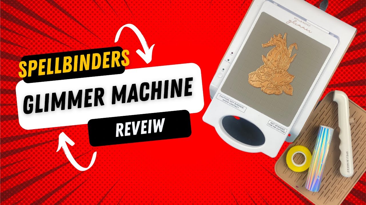 Spellbinders Glimmer Machine Reveiw
