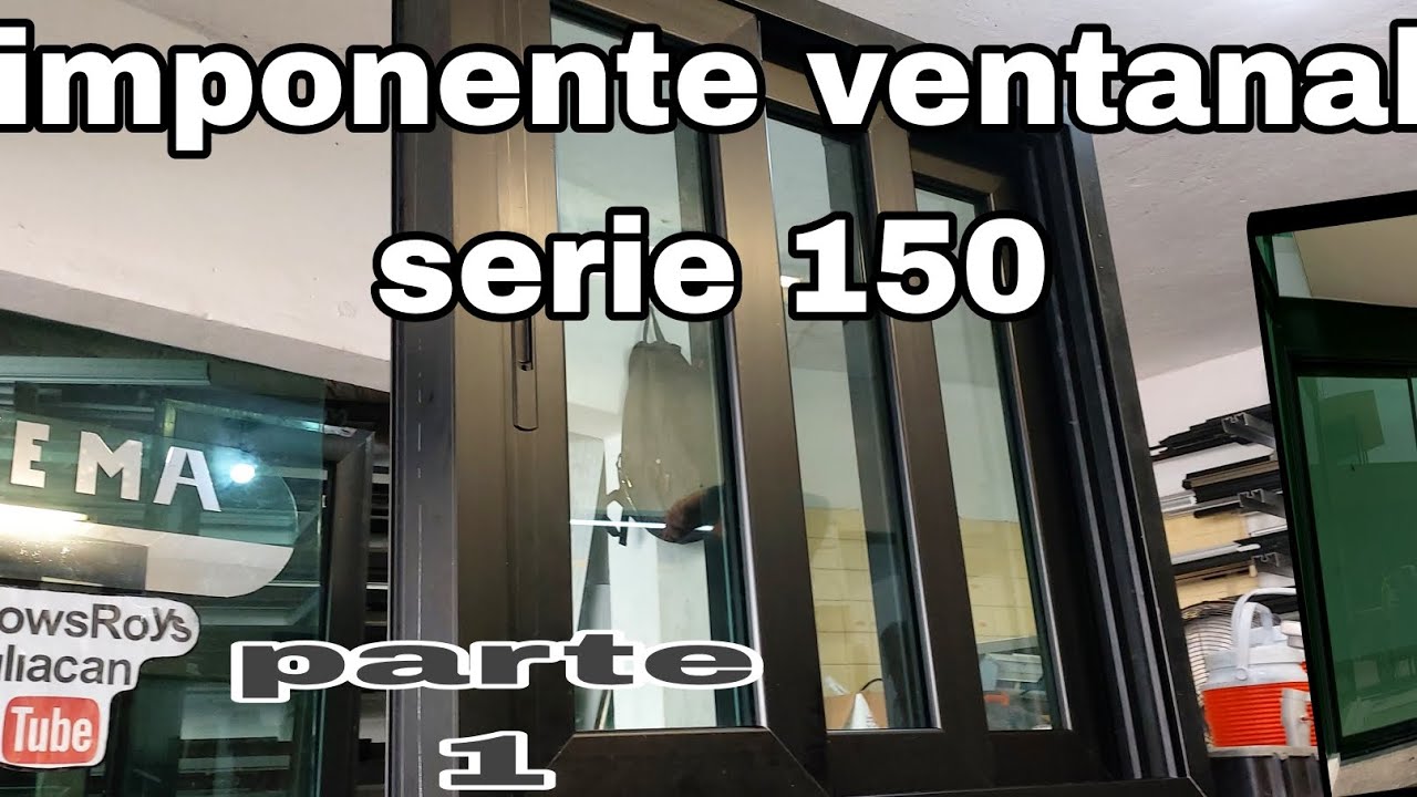 fabricación de ventanal serie 150 principio a fin a detalle (emprendedores) parte 1