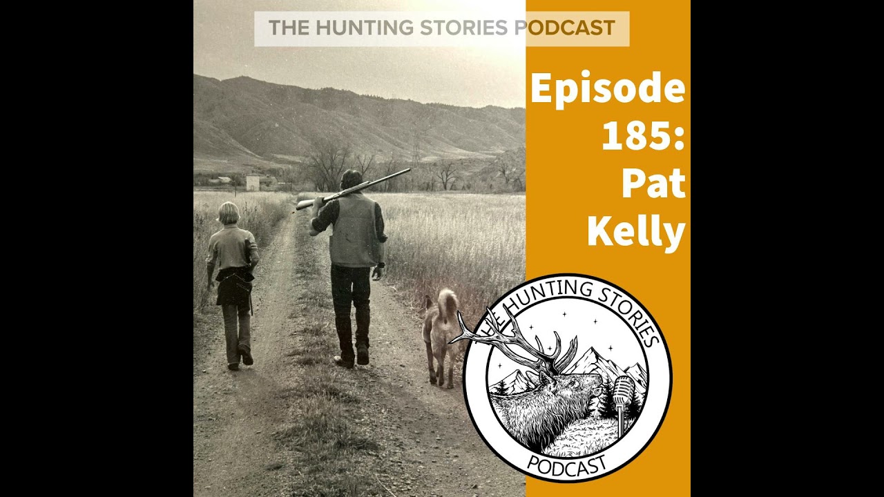 Ep 185 The Hunting Stories Podcast: Pat Kelly