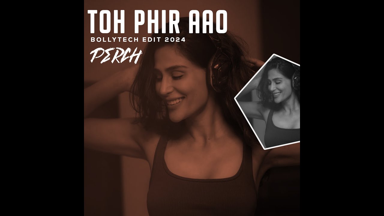 Toh Phir Aao Edit (BOLLYTECH)- DJ PERCH