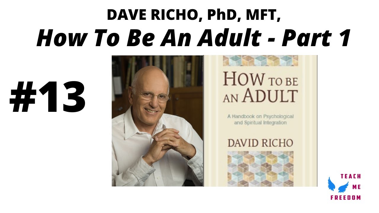 #13 - How to be an Adult ft. Dave Richo, PhD, MFT (Part 1)