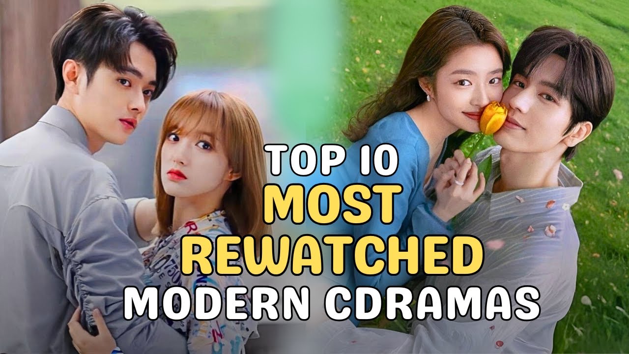 Top 10 Most Rewatched Modern Chinese Dramas