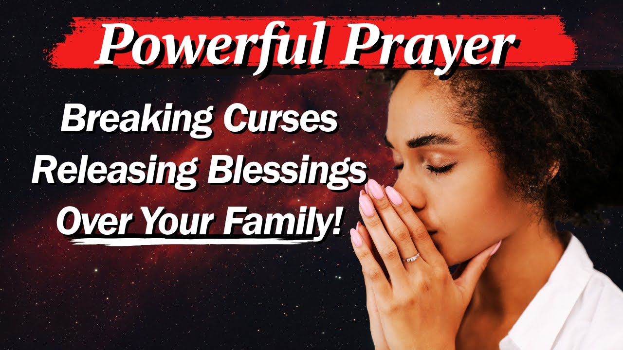 Powerful Prayer Breaking Curses, Releasing Blessings Over My Family! #powerfulprayer