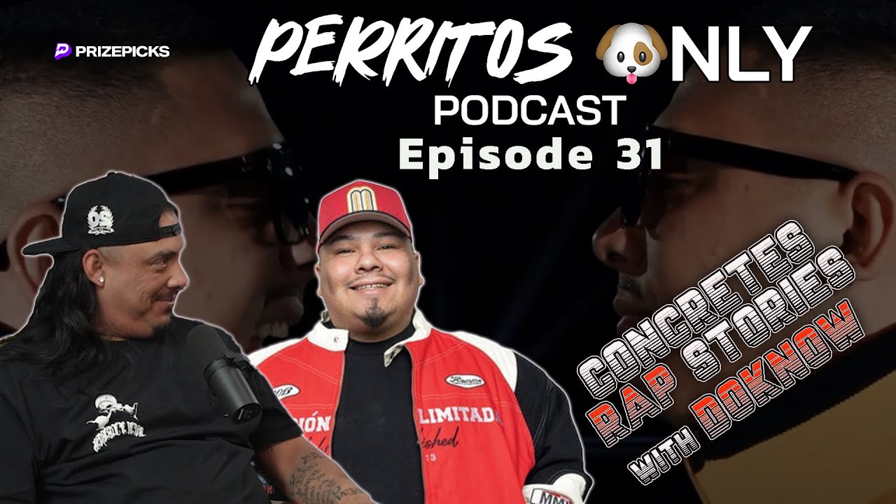 Perrito's Only Podcast- Ep.31 w/ DOKNOW