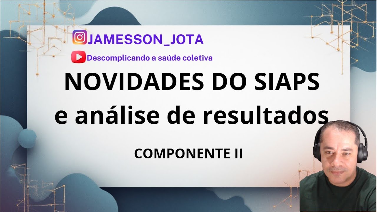 NOVIDADES DO SIAPS e analise de resultados do componente II