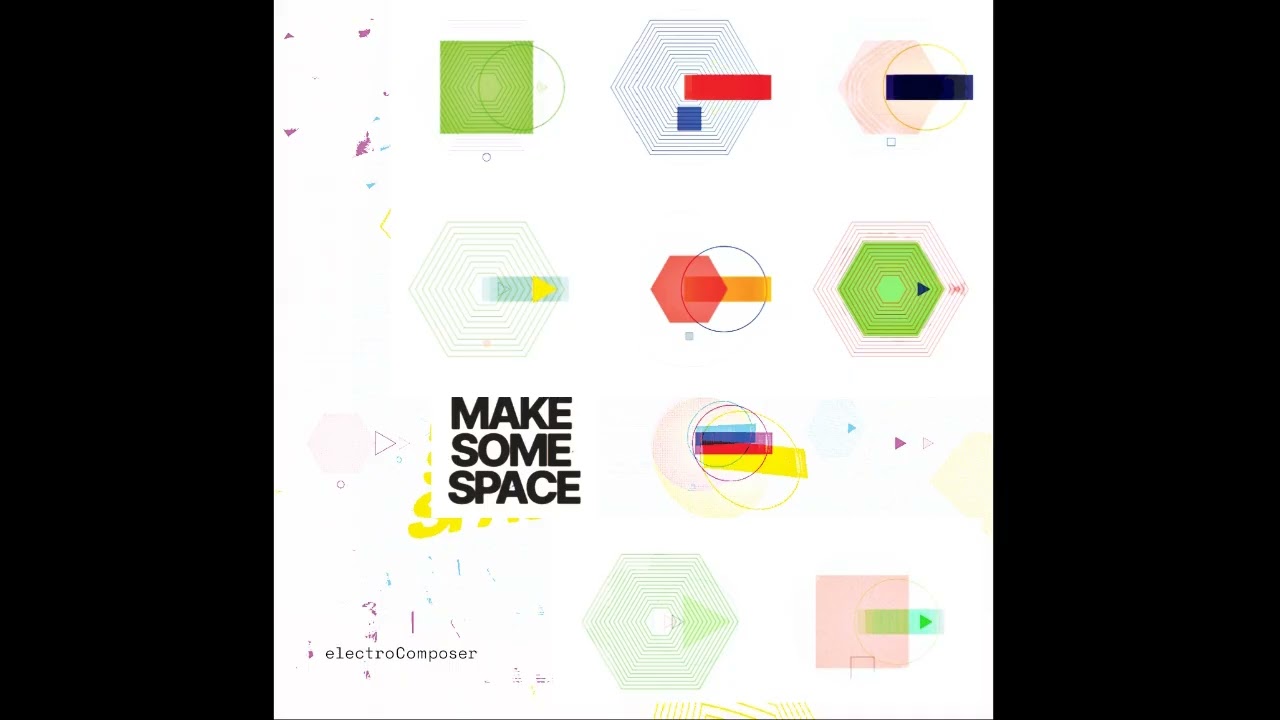 ElectroComposer - Make Some Space (Full Album)
