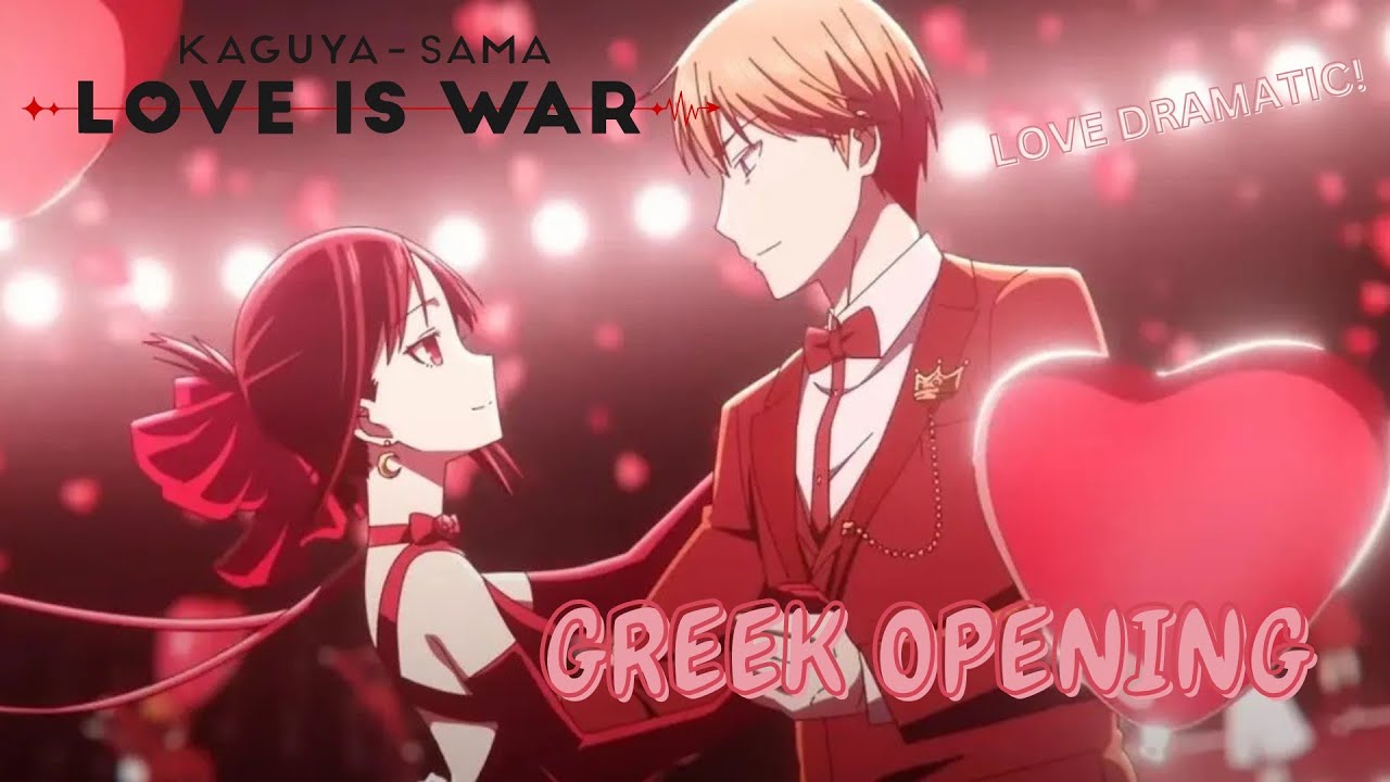 Kaguya-sama LOVE Dramatic | Opening 1 Greek