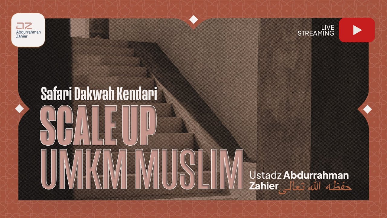 [SAFARI KENDARI] Scale Up UMKM Muslim - Ustadz Abdurrahman Zahier حفظه الله تعالى