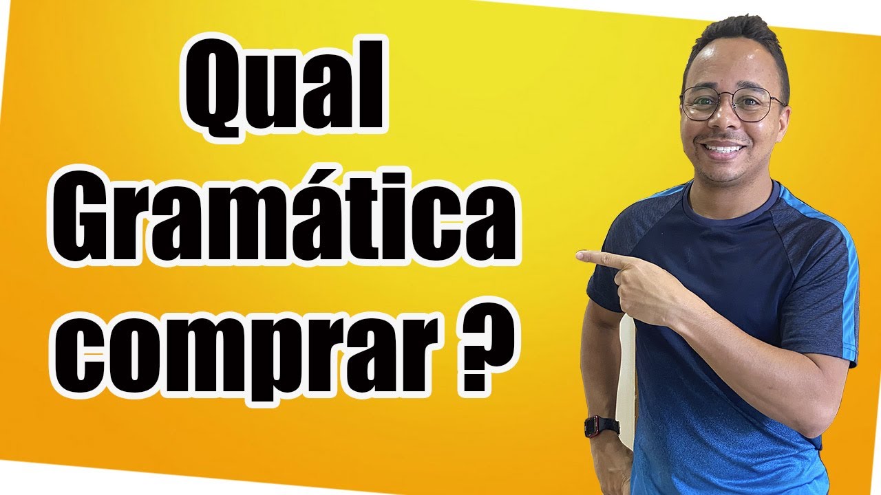 QUAL GRAMÁTICA COMPRAR ?