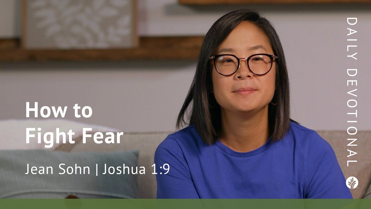 How to Fight Fear | Joshua 1:9 | Our Daily Bread Video Devotional