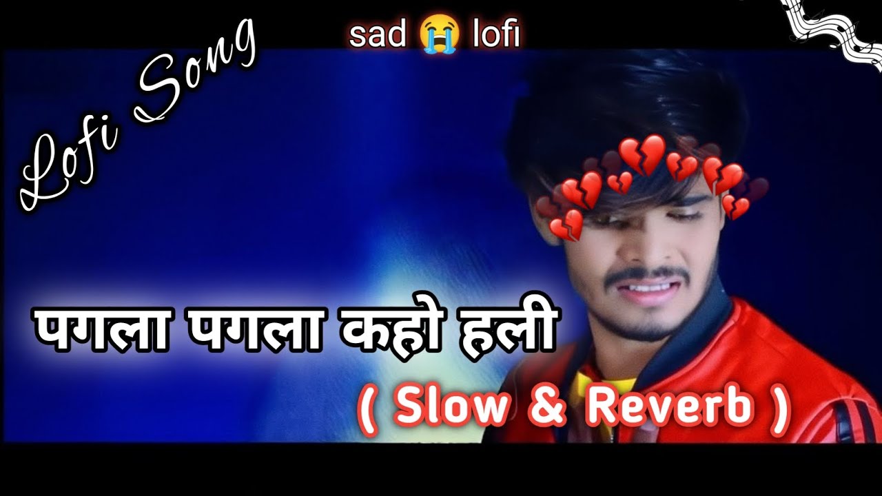 Aashish yadav | Pagla Pagla Kaho Hali | पगला पगला कहो हली | sad 😭 lofi | Aashish yadav 😭 lofi song |