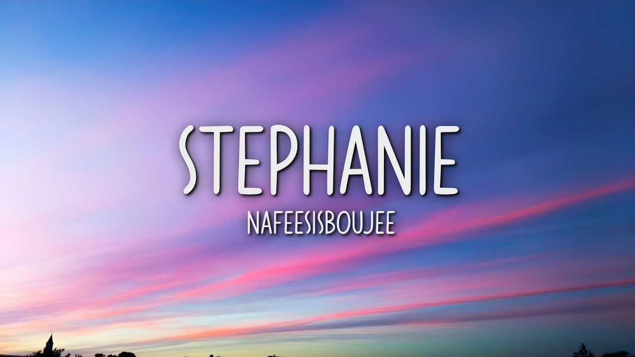 Stephanie - Nafeesisboujee (Lyrics)