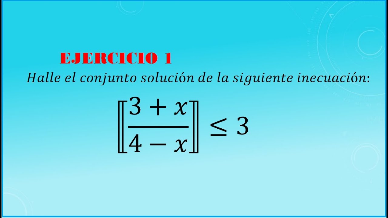 INECUACIÓN CON MÁXIMO ENTERO(Ejercicio 1)