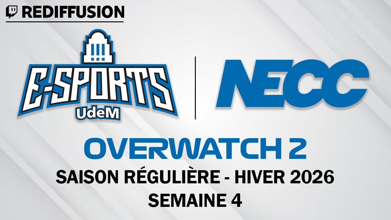 Rediffusion : NECC Overwatch | Hiver 2026 | Saison Régulière | Semaine 4 | UdeM Esports Team 1 VS