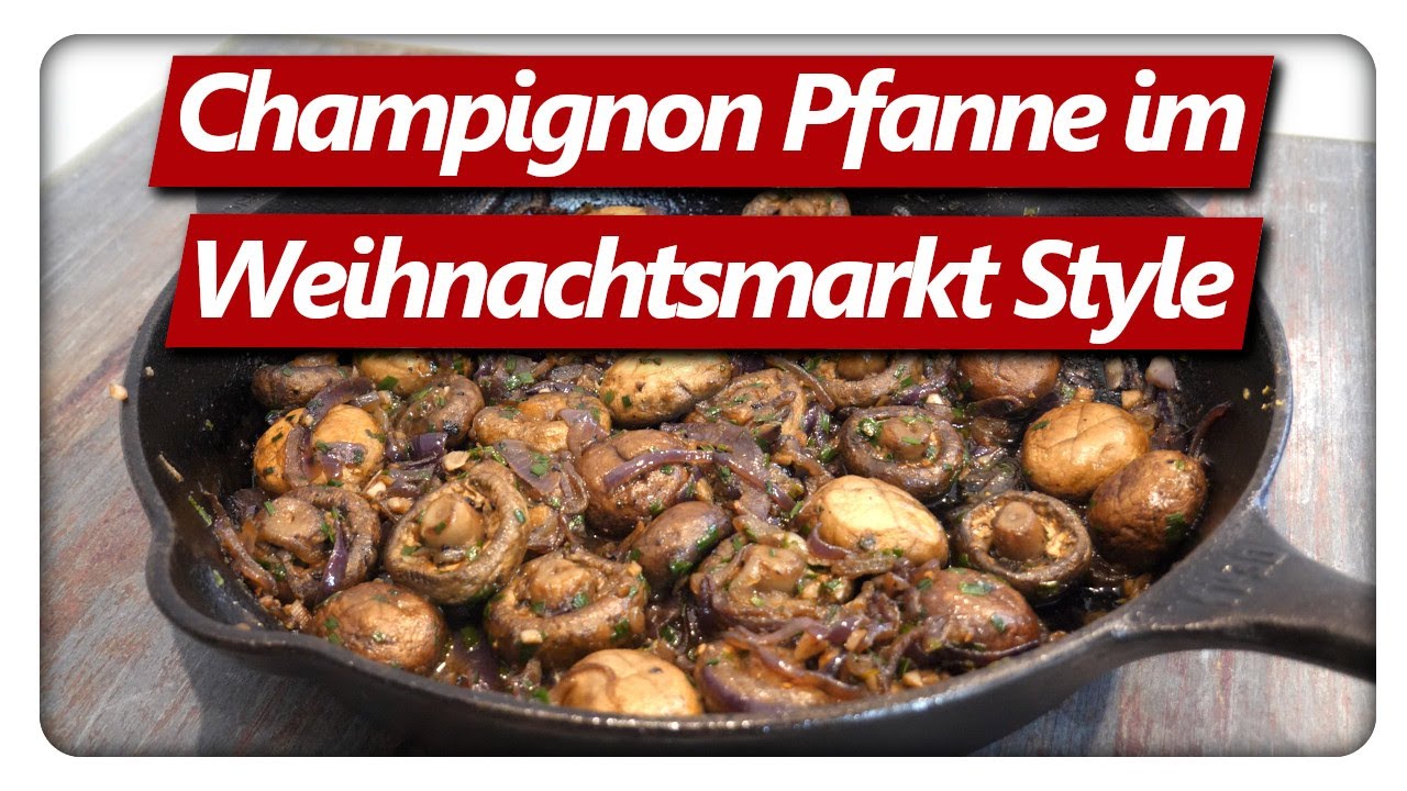 Weihnachtsmarkt Pilzpfanne selber machen | Champignons Rezept einfach zubereiten
