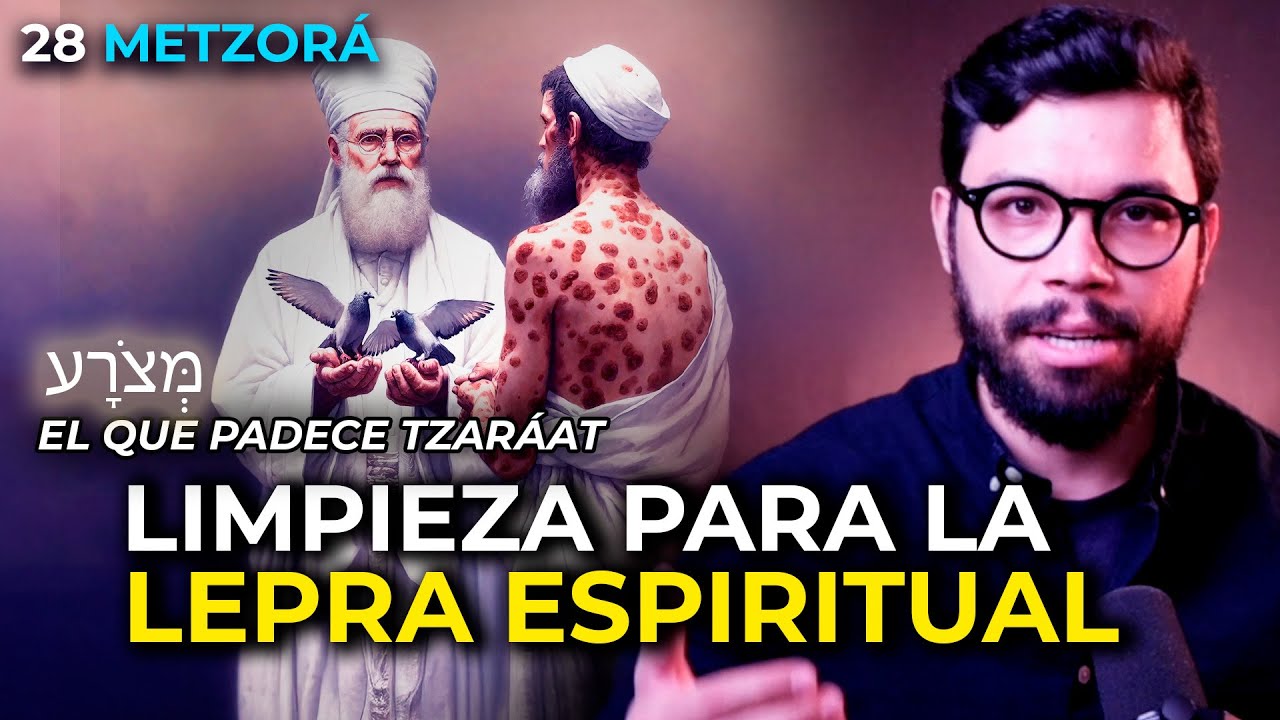LIMPIEZA PARA LA LEPRA (TZARÁAT) ESPIRITUAL | #28 METZORÁ  (EL QUE PADECE TZARAAT) #endirecto