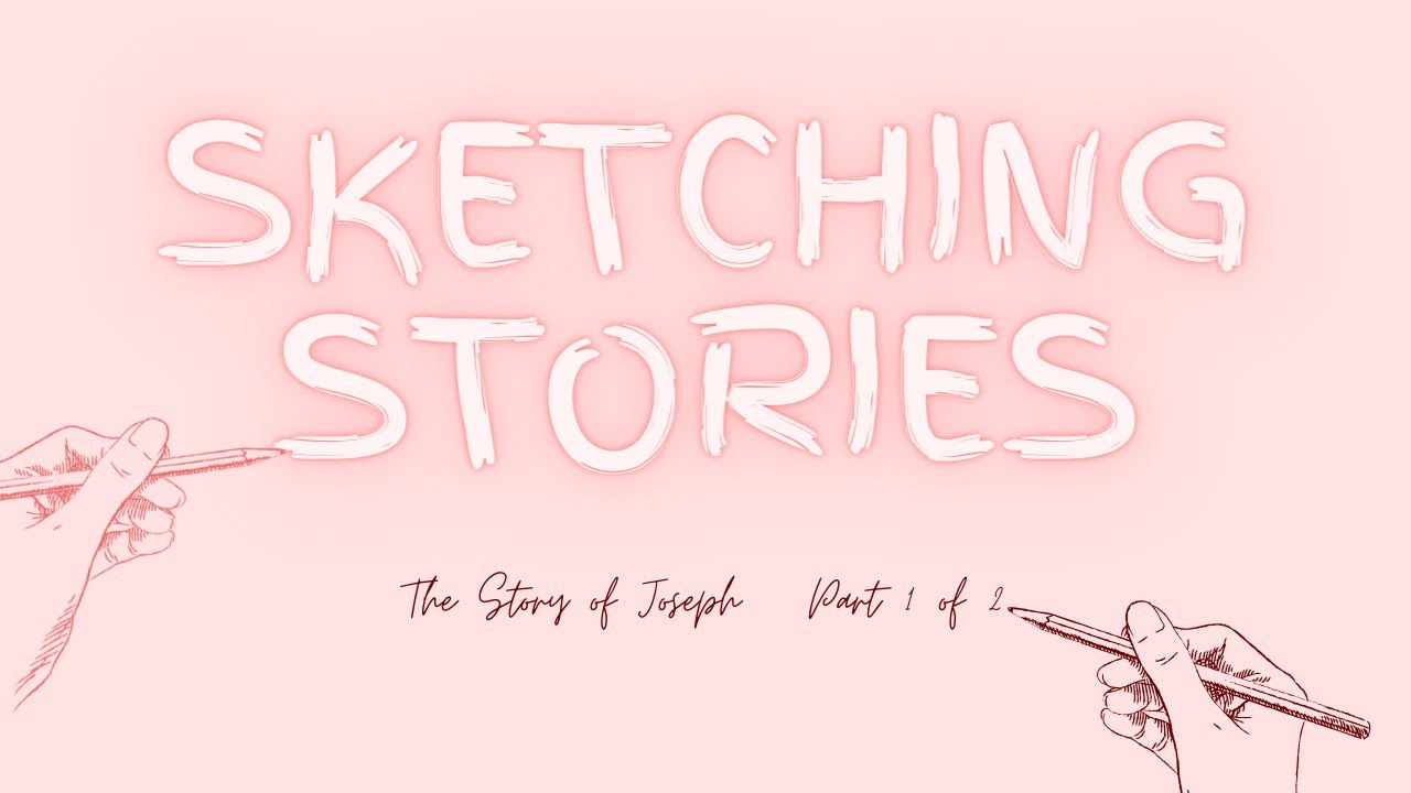 Sketching Stories: Joseph Pt1
