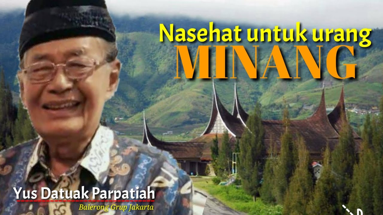 Nasehat Datuak Parpatiah untuk orang Minang..!!!