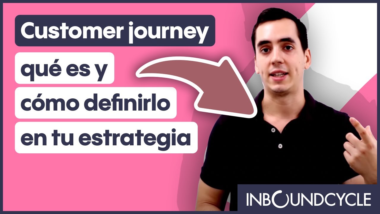 Qué es el Customer Journey y cómo implementarlo en tu estrategia