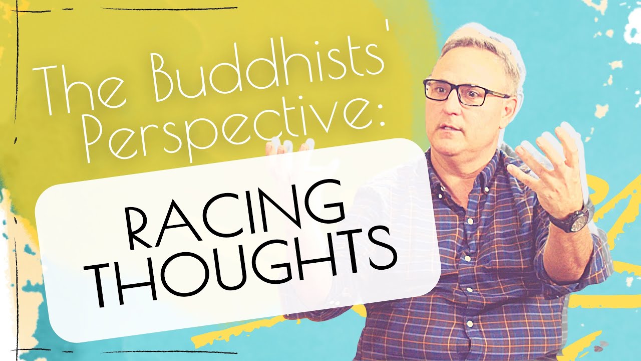What is the Buddhists' Perspective on Racing Thoughts?