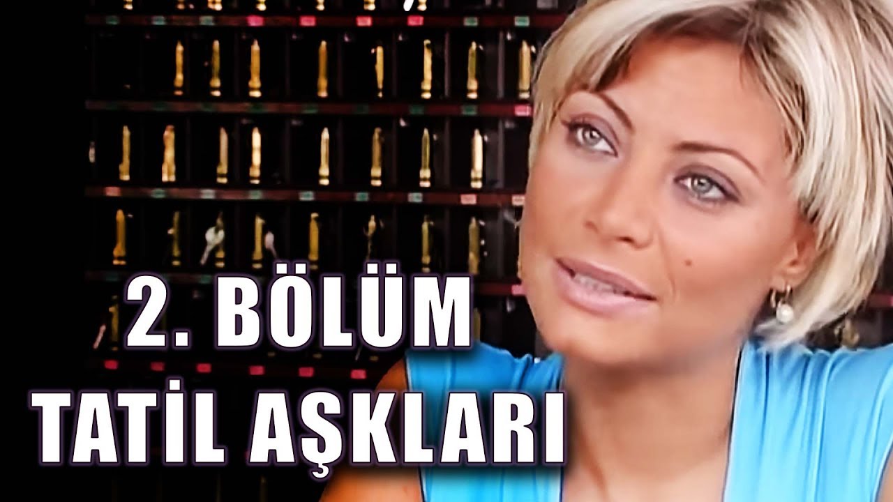 Tatil Aşkları   2  Bölüm