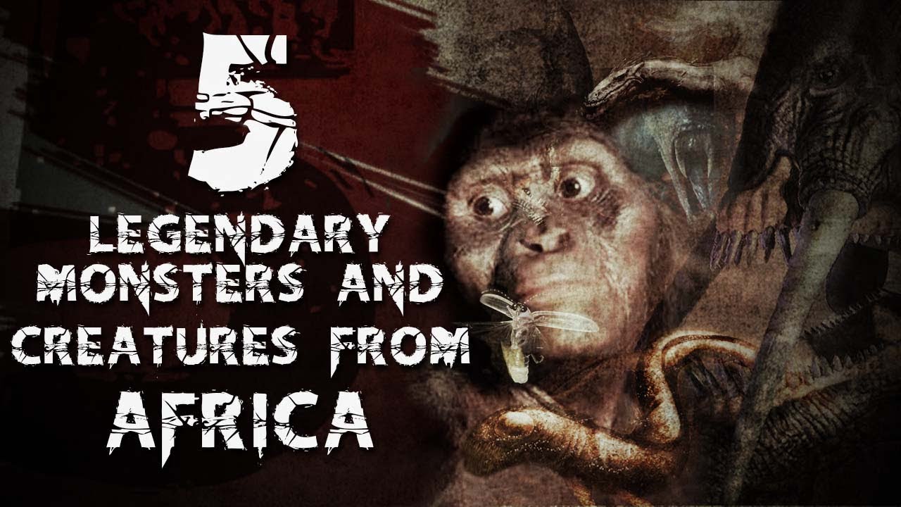5 Legendary MONSTERS & CREATURES From Africa