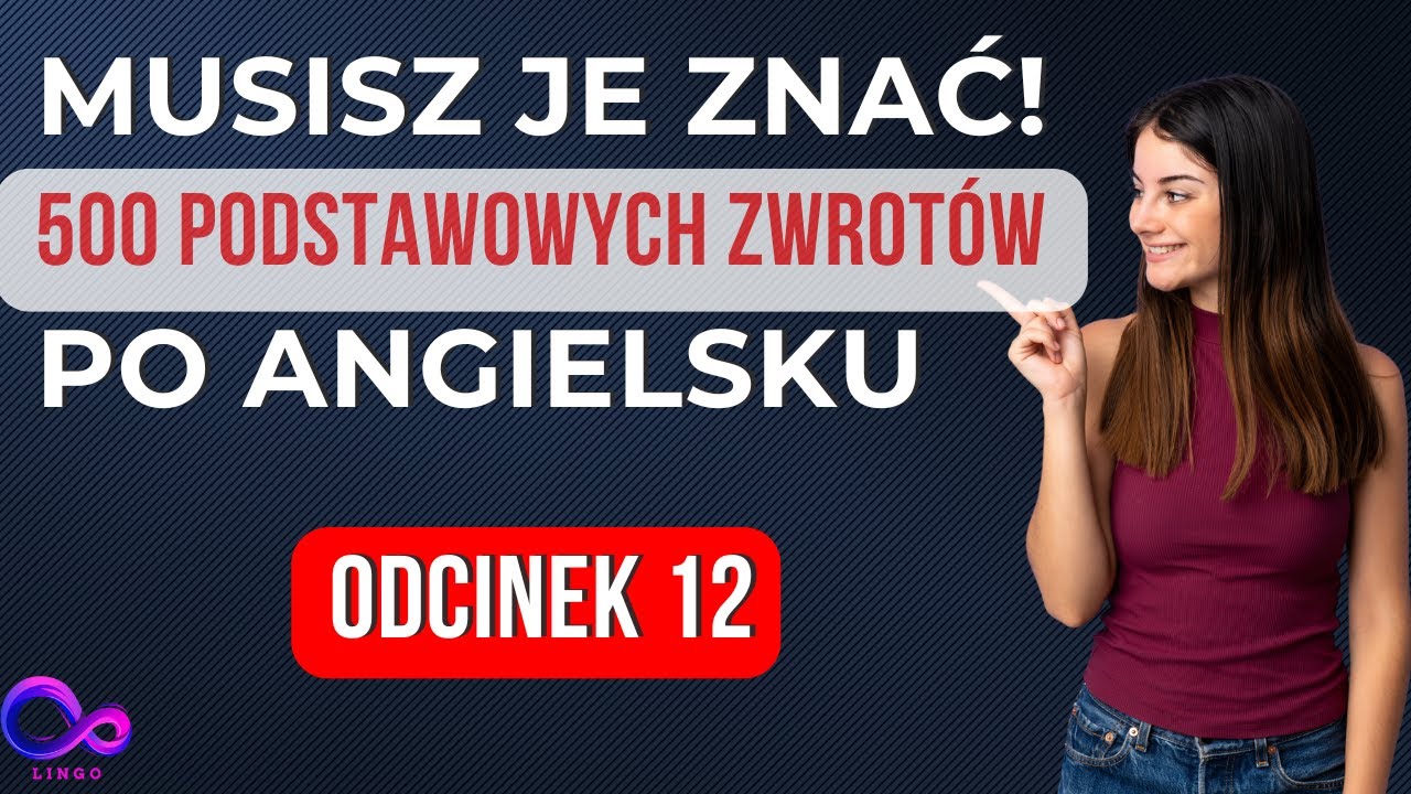 Ucz się angielskiego krok po kroku – 500 najważniejszych zwrotów | Odcinek 12