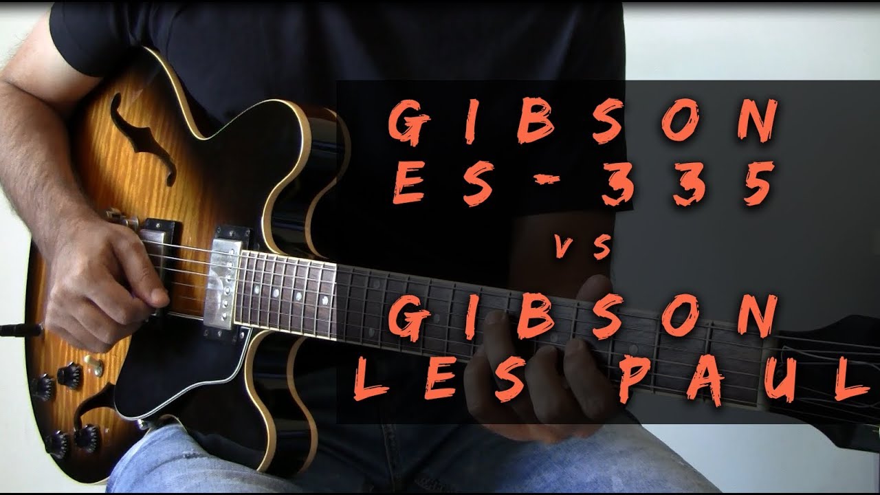 Gibson ES-335 vs Gibson Les Paul : Tone Comparison