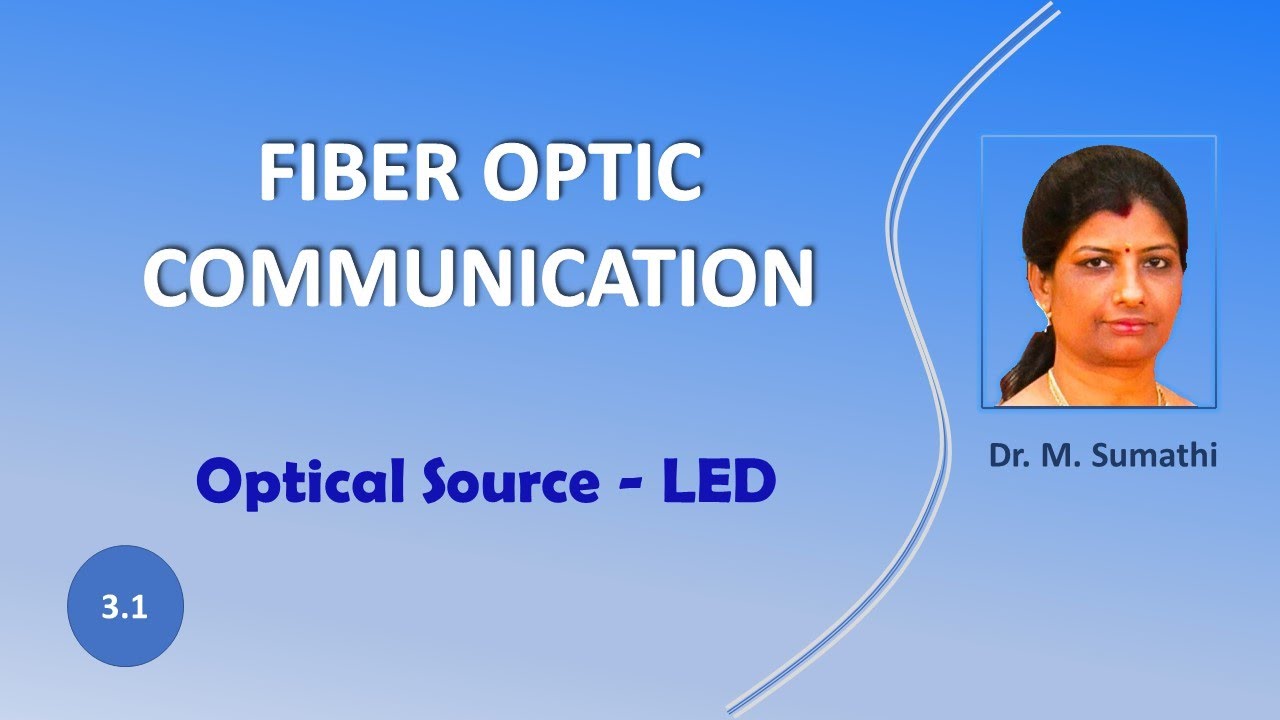 Fiber Optic Communication 3.1 - Optical Source: LED