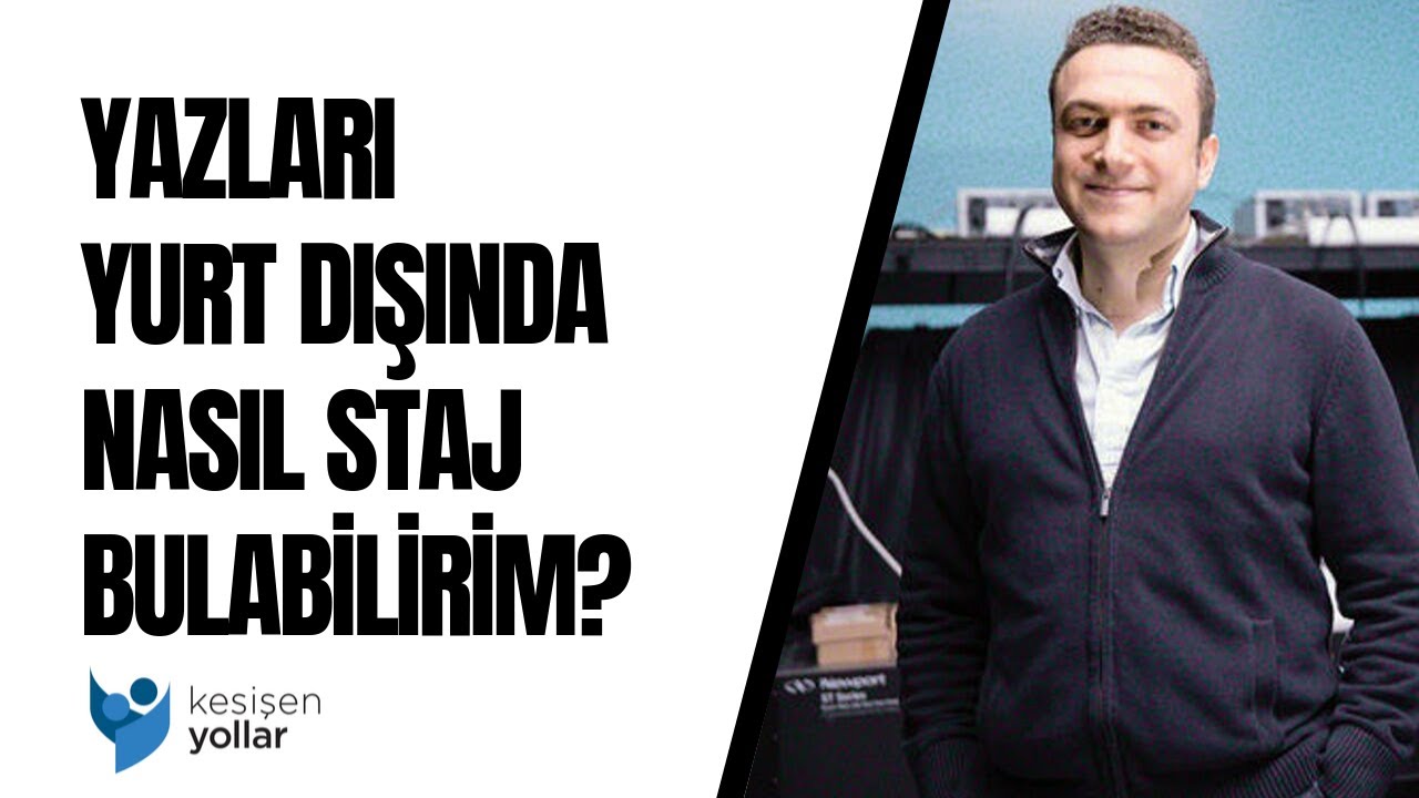 Yazları yurt dışında nasıl staj bulabilirim? - Prof. Dr. Aydoğan Özcan