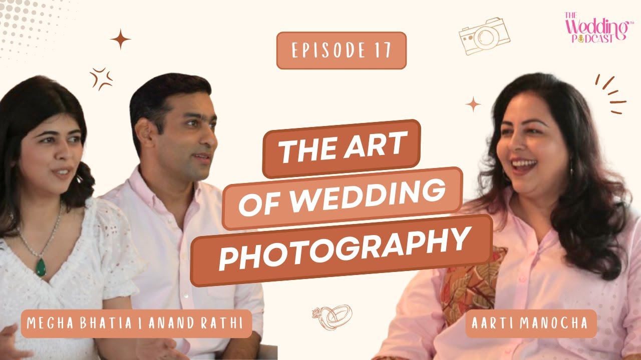 The Art of Wedding Photography | Megha Bhatia & Anand Rathi | Aarti Manocha | TWP Ep 17