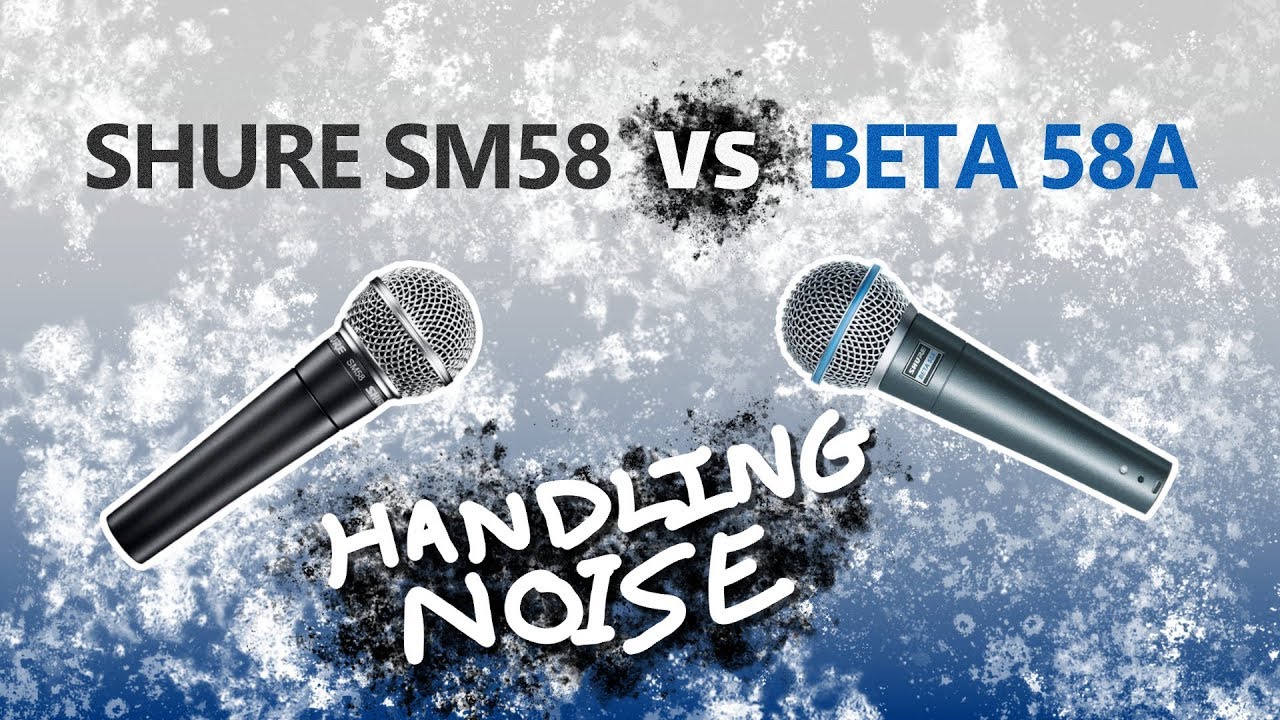 Shure SM58 vs BETA 58A - Handling Noise Comparison
