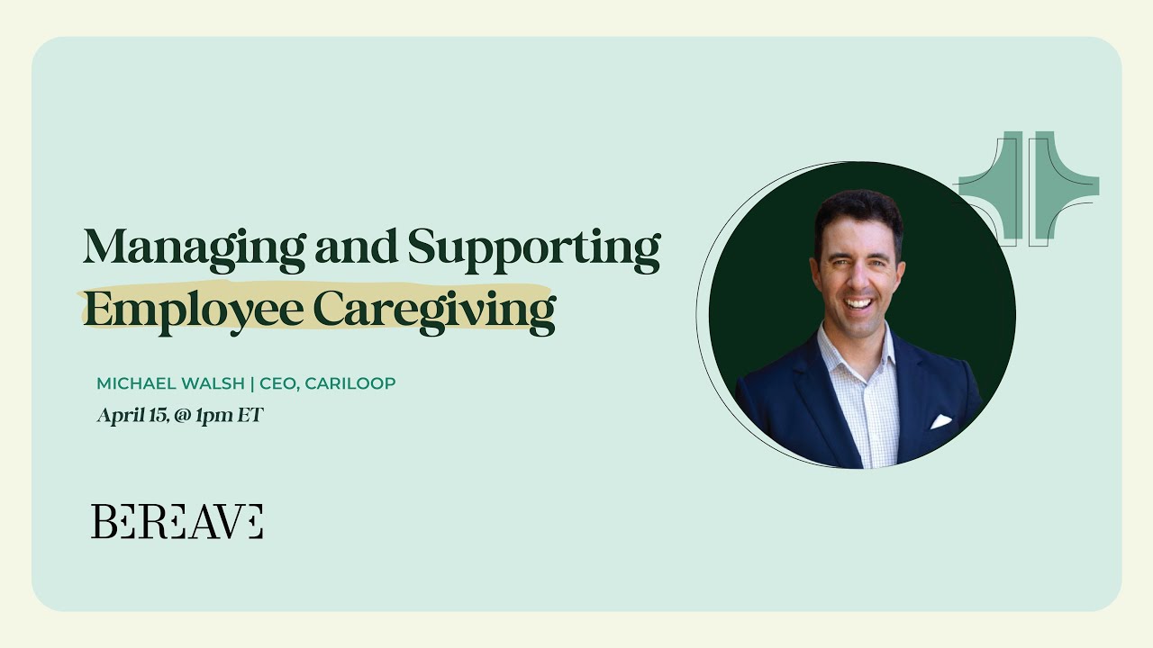 Managing & Supporting Employee Caregiving with Michael Walsh