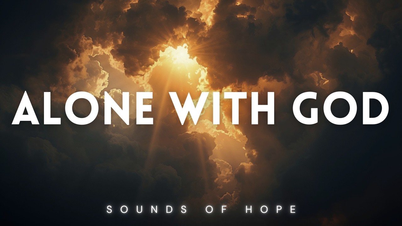 Alone with God | Soaking Worship Instrumental for Prayer, Devotion, Meditation and Rest