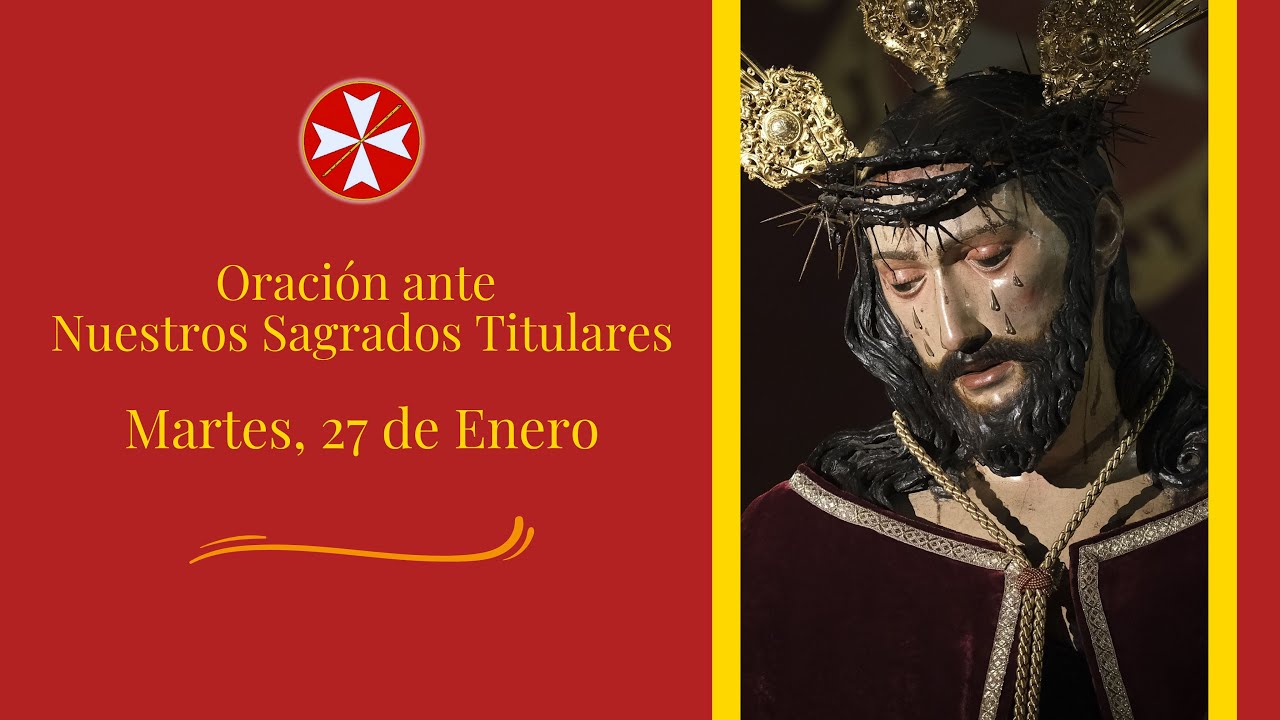 Oración ante Nuestros Sagrados Titulares. Martes 27 de Enero