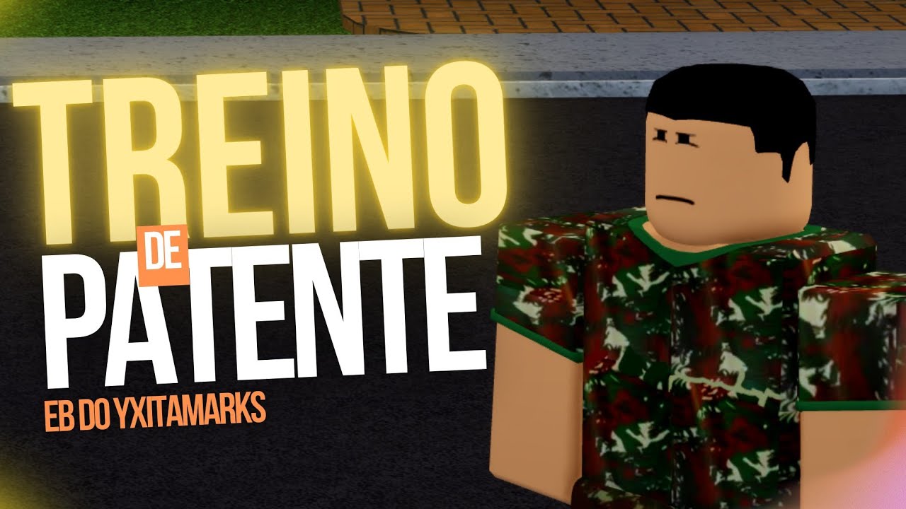 Treino de patente (aprovei?) | EB do yxitamarks | ‹ Roblox ›