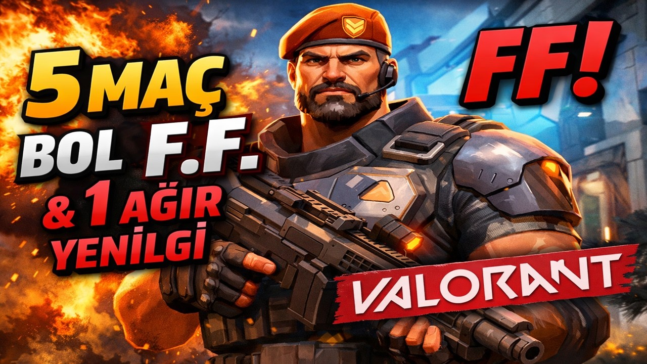 5 Maç, Bol FF, 1 Ağır Yenilgi | Valorant Keyifli Anlar