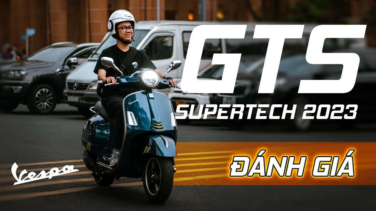 Review Vespa GTS SuperTech 2023: đẹp, mạnh mẽ và hiện đại