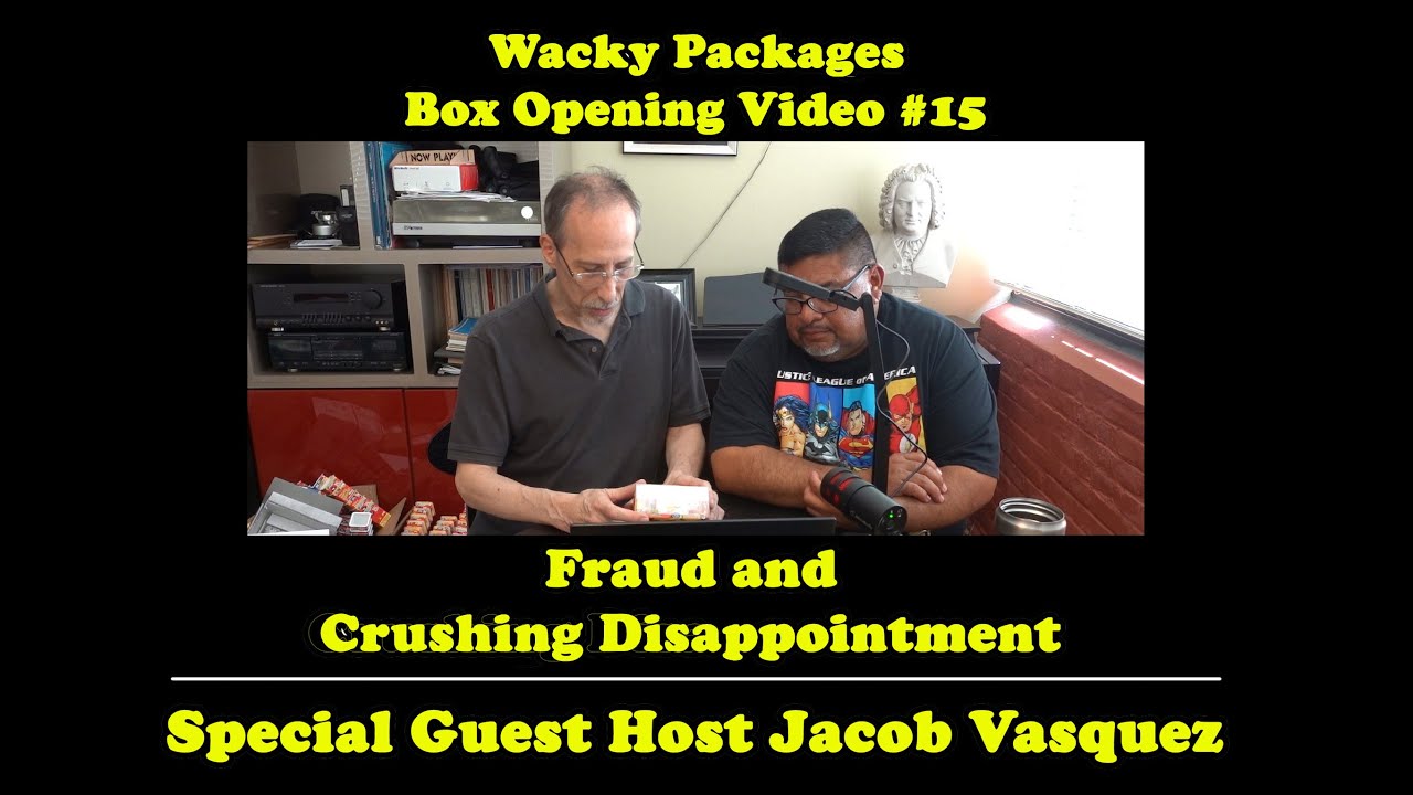 Wacky Packages Box Opening #15 Special Guest Jacob Vasquez and Wacky Minis Fraud and Disappointment