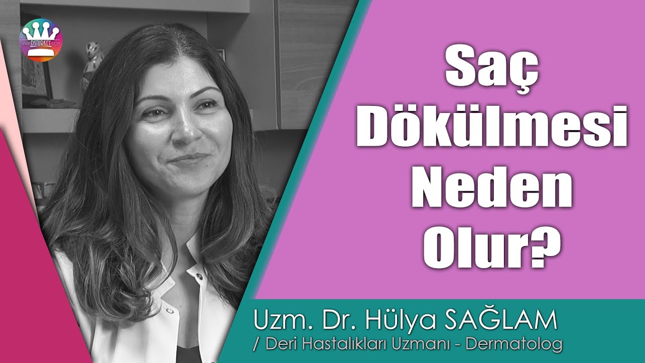 Saç dökülmesi neden olur? Uzm. Dr. Hülya SAĞLAM, Acıbadem - DS Laboratories