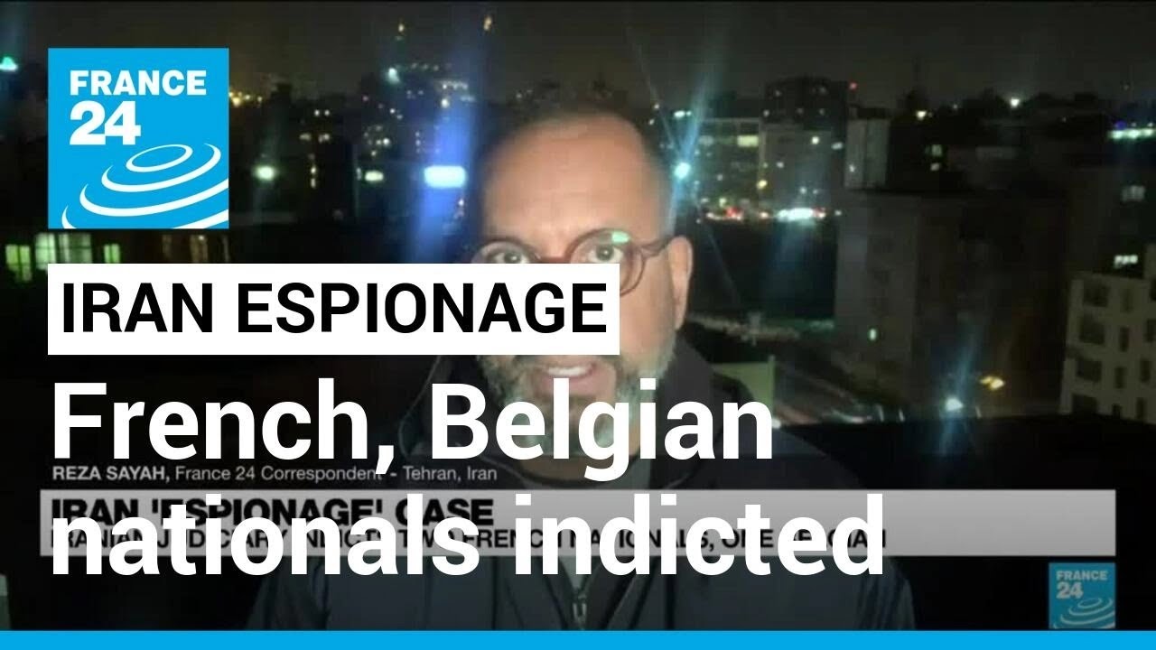 Iran's judiciary indicts two French nationals, one Belgian for espionage &bull; FRANCE 24 English
