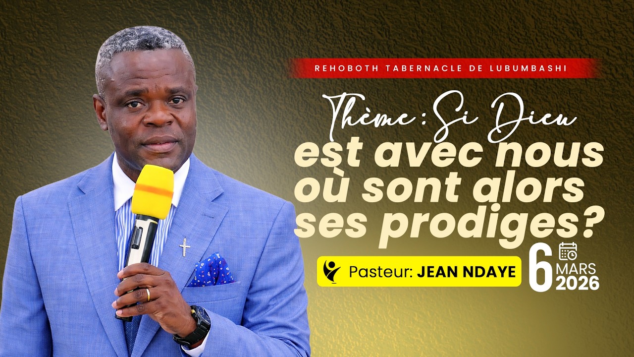 VENDREDI 06-03-2026 | SI DIEU EST AVEC NOUS OU SONT ALORS SES PRODIGES ? I PASTEUR : Jean NDAYE